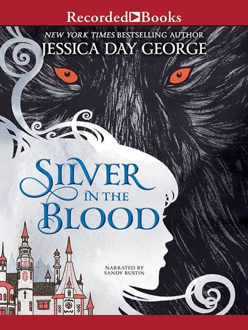Title details for Silver in the Blood by Jessica Day George - Available